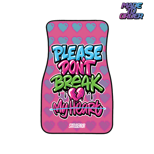 Please Don't Break My Heart Universal Floor Mats (MTO)