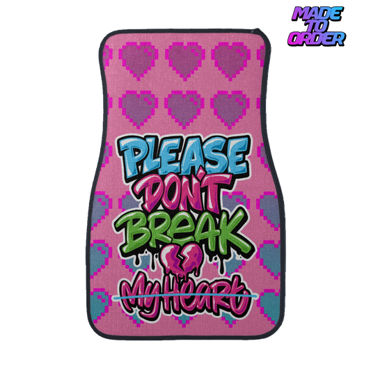 Please Don't Break My Heart Universal Floor Mats (MTO)